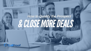 Read more about the article How to Qualify the Prospect and Close More Deals